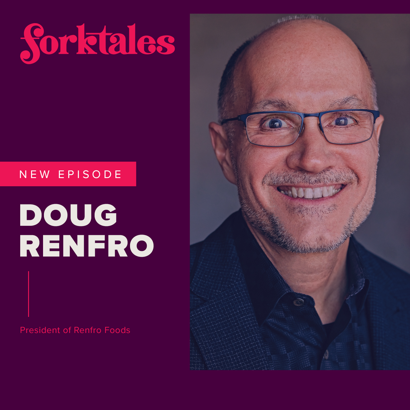Ep 87: Doug Renfro / President of Renfro Foods and Salsa Creator Extraordinaire